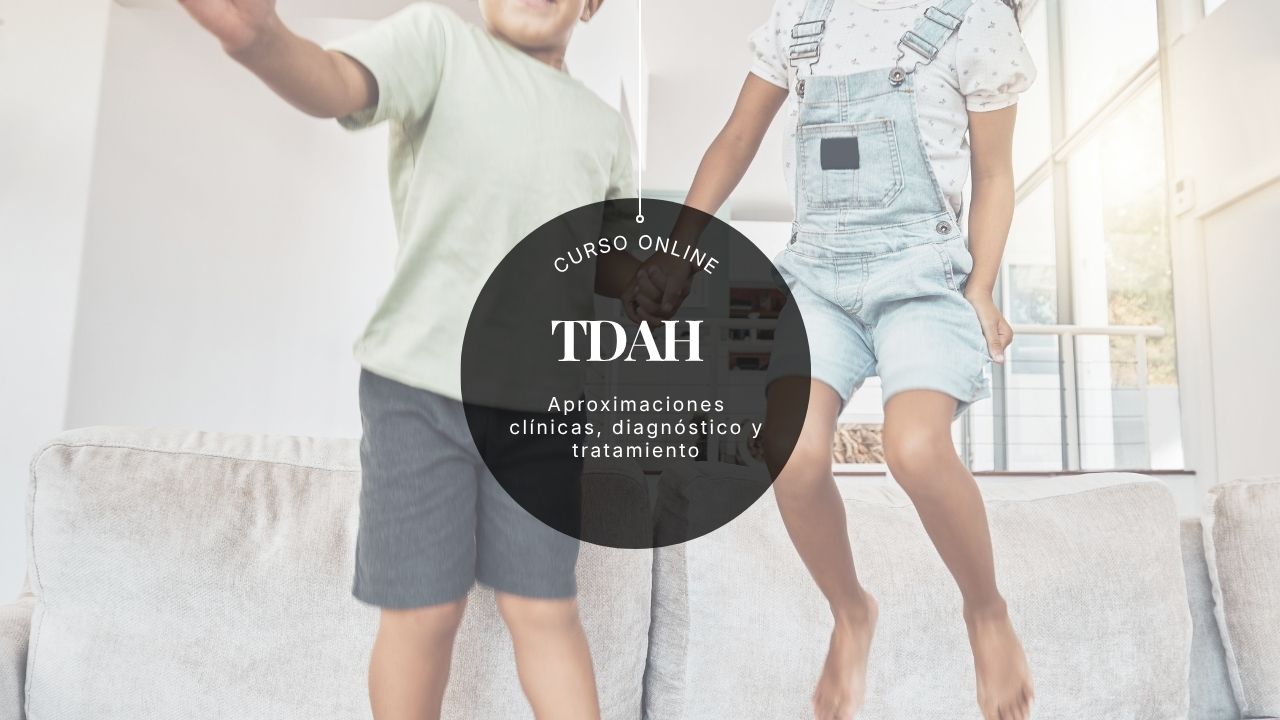 TDAH – Aproximaciones clínicas. Diagnóstico y Tratamiento